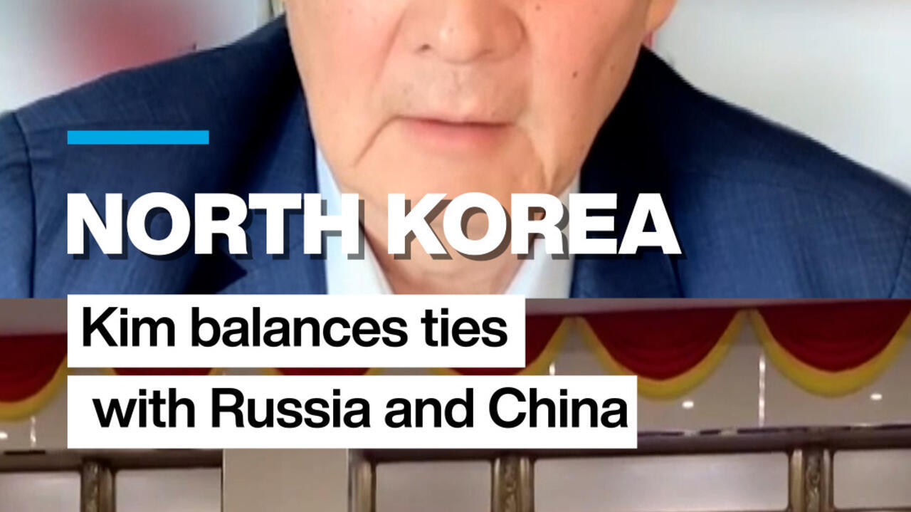 North Korea: Kim balances ties with China and Russia