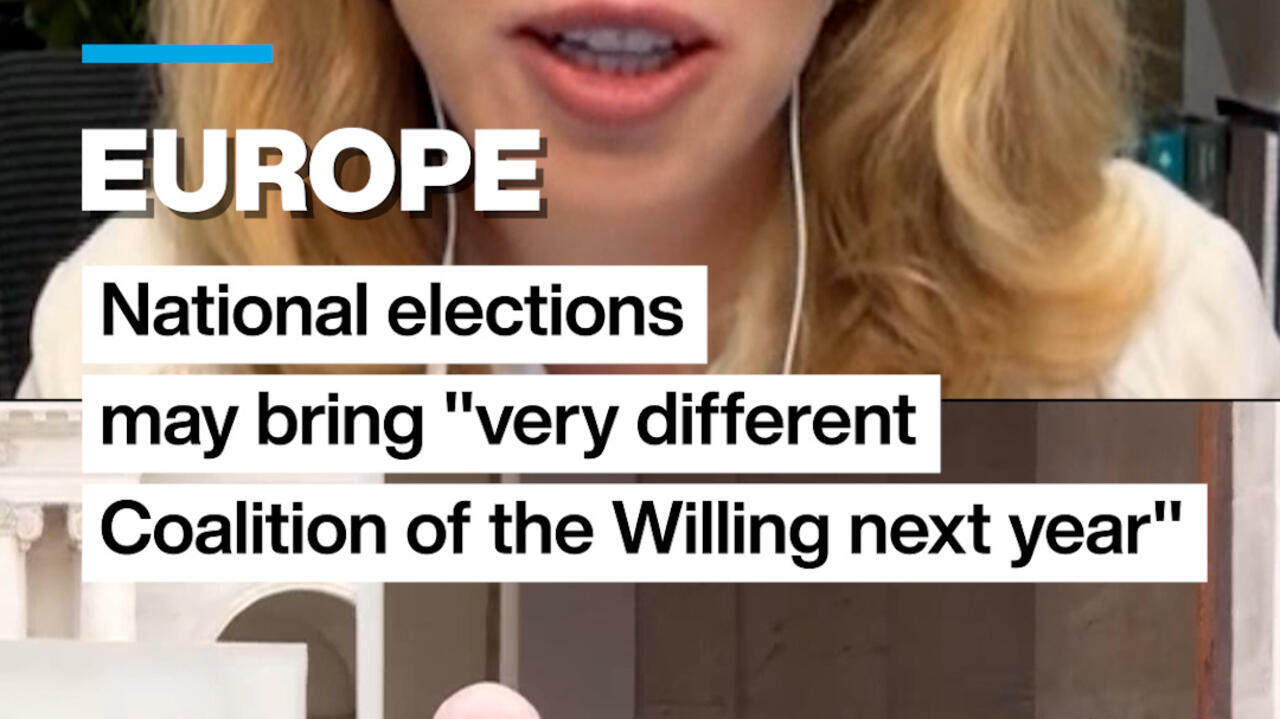 Europe: National elections may bring "very different Coalition of the Willing next year"