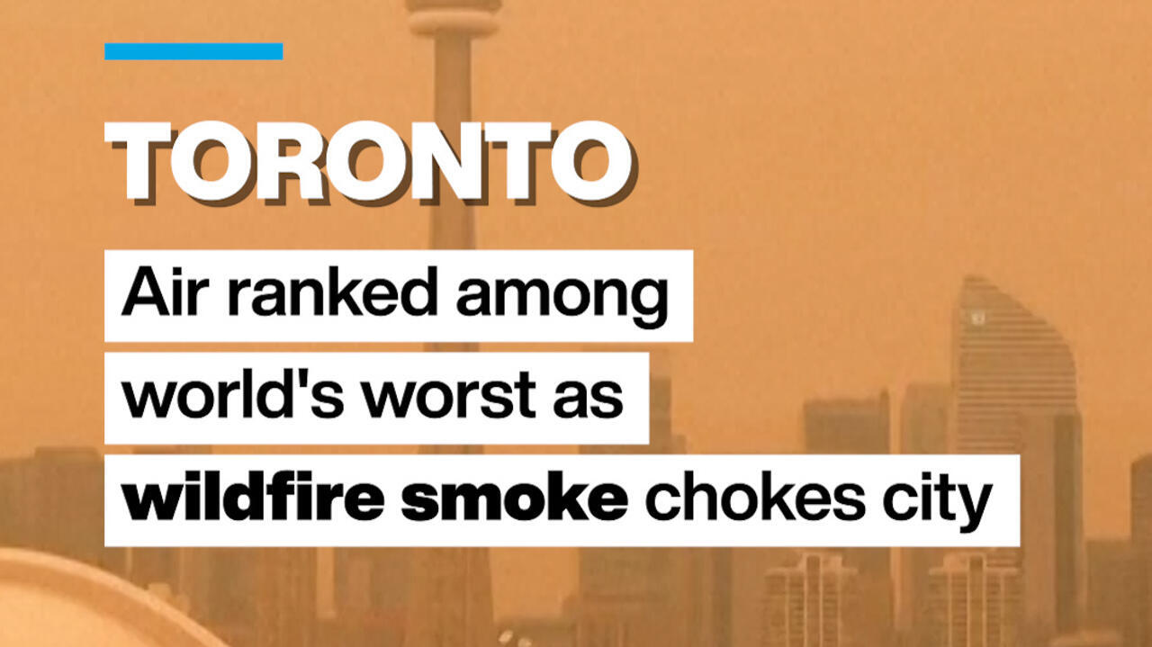 Toronto: Air ranked among world's worst as wildfire smoke chokes city