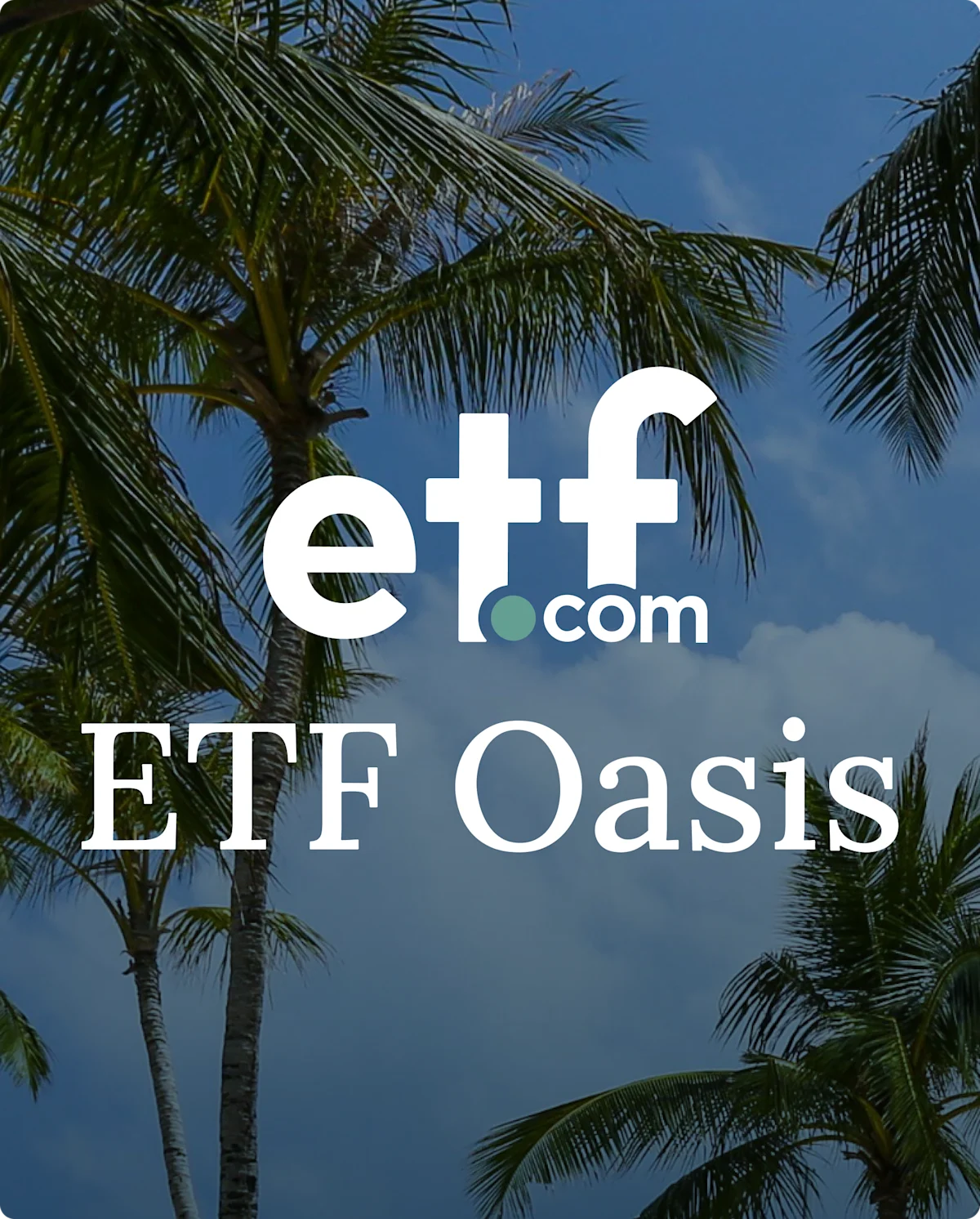 Palm trees silhouetted against a blue sky with large white ETF Oasis branding